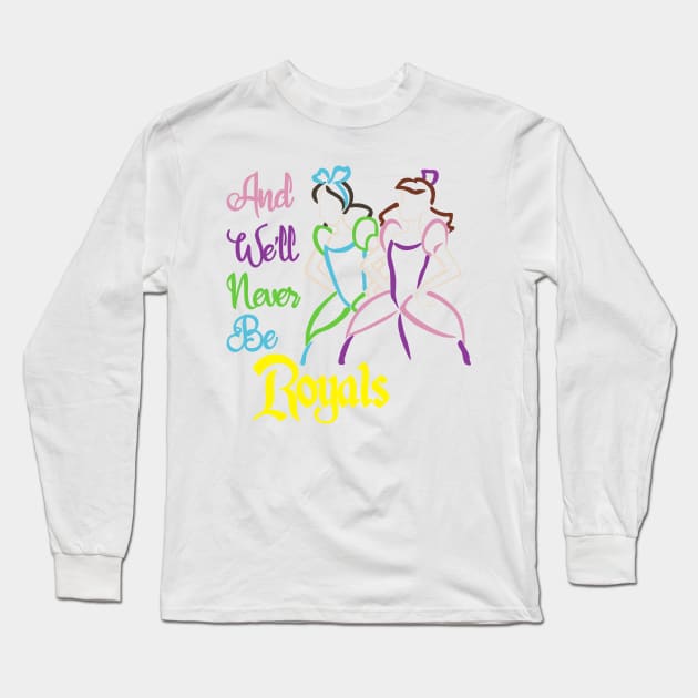 And We'll Never Be Royals Long Sleeve T-Shirt by AuntPuppy